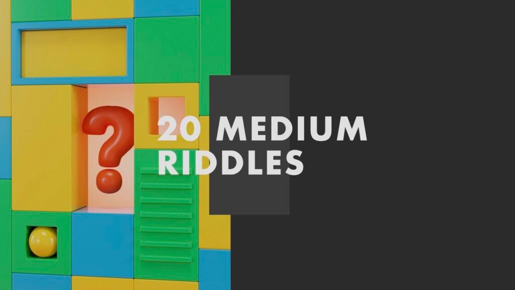 20 medium riddles